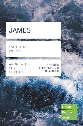 James (Lifebuilder Study Guides): Faith That Works (Lifebuilder Bible Study Guides)