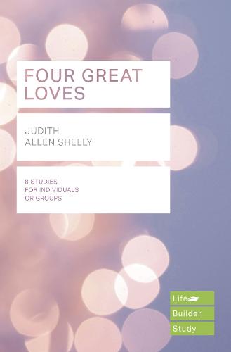 Four Great Loves (Lifebuilder Study Guides) (Lifebuilder Bible Study Guides)