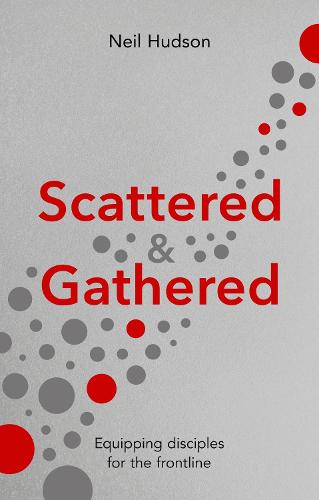 Scattered and Gathered: Equipping Disciples for the Frontline