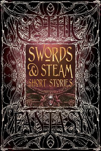 Swords & Steam Short Stories (Gothic Fantasy)