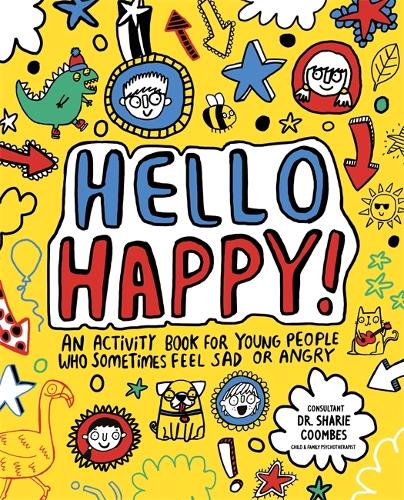 Hello Happy! Mindful Kids: An activity book for young people who sometimes feel sad or angry.