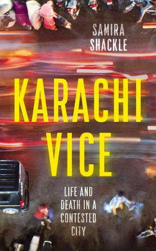 Karachi Vice: Life and Death in a Contested City A BBC RADIO 4 BOOK OF THE WEEK