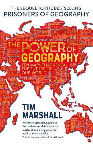 The Power of Geography: Ten Maps That Reveal the Future of Our World - The Much-Anticipated Sequel to the Global Bestseller Prisoners of Geography: Ten Maps That Reveals the Future of Our World