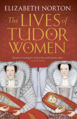 The Lives of Tudor Women