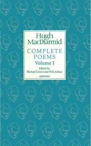 Complete Poems: Volume I: 1 (Macdiarmid Complete Poems)