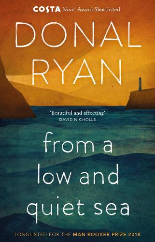 From a Low and Quiet Sea: Shortlisted for the Costa Novel Award 2018