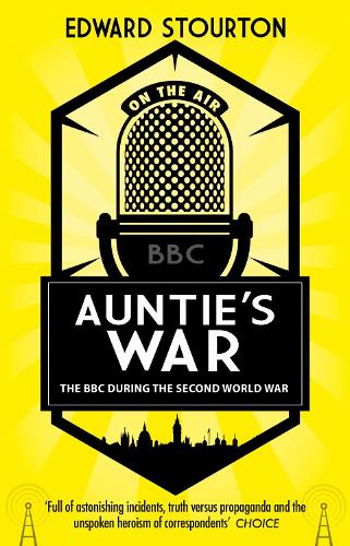 Auntie's War: The BBC during the Second World War