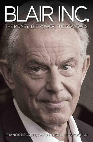 Blair Inc.: The Money, The Power, The Scandals