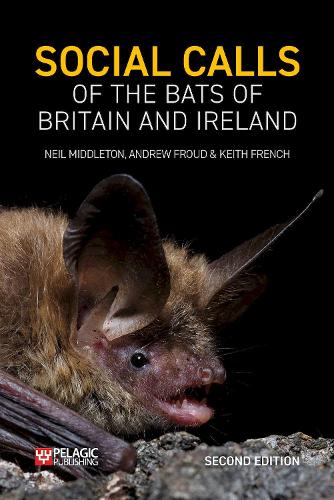 Social Calls of the Bats of Britain and Ireland: Expanded and Revised Second Edition (Bat Biology and Conservation)