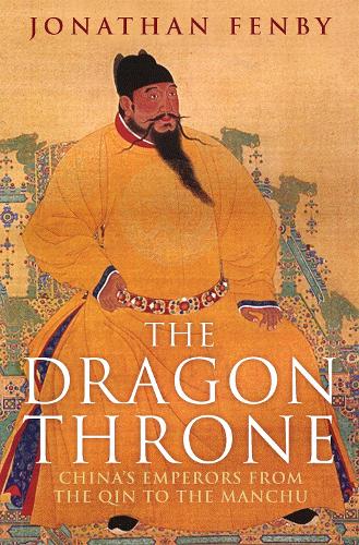 The Dragon Throne: China's Emperors from the Qin to the Manchu