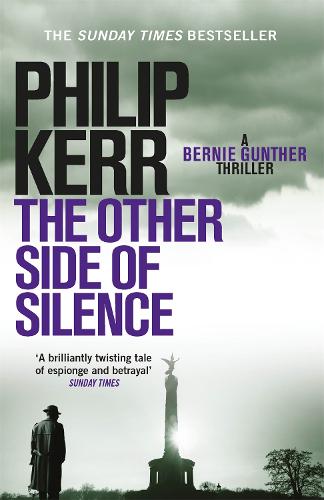 The Other Side of Silence: Bernie Gunther Thriller 11 (Bernie Gunther 11)