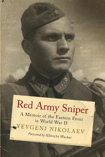 Red Army Sniper: A Memoir of the Eastern Front in World War II (Greenhill Sniper Library)