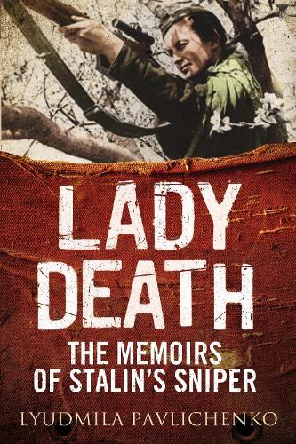 Lady Death: The Memoirs of Stalin's Sniper (Greenhill Sniper Library)