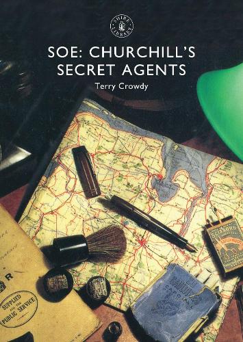 SOE: Churchill�s Secret Agents: 829 (Shire Library)