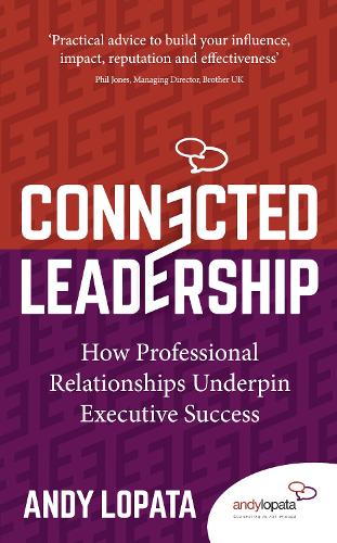 Connected Leadership: How Professional Relationships Underpin Executive Success