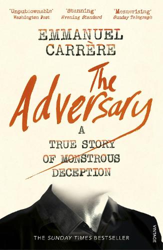 The Adversary: A True Story of Monstrous Deception