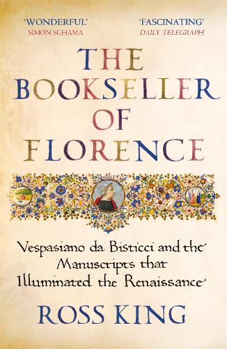 The Bookseller of Florence: Vespasiano da Bisticci and the Manuscripts that Illuminated the Renaissance