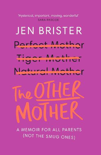 The Other Mother: a memoir for ALL parents (not the smug ones)