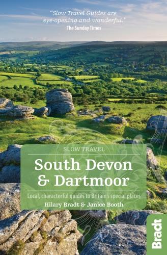South Devon & Dartmoor (Slow Travel): Local, characterful guides to Britain's Special Places (Bradt Travel Guides (Slow Travel series))