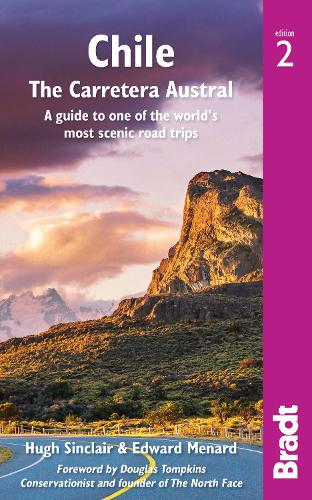 Chile: Carretera Austral: A Guide to One of the World's Most Scenic Road Trips (Bradt Travel Guides)
