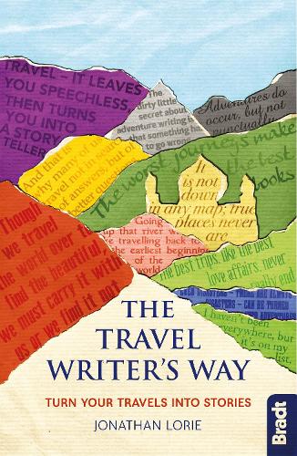 Travel Writer's Way: Turn your travels into stories (Bradt Travel Guides (Other Guides))