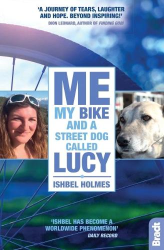 Me, My Bike and a Street Dog Called Lucy (Bradt Travel Guides (Travel Literature))