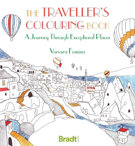 The Traveller's Colouring Book: A Journey Through Exceptional Places (Bradt Travel Guides)