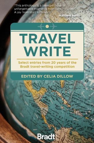 Travel Write: Select entries from 20 years of the Bradt travel-writing competition (Bradt Travel Guides (Travel Literature))