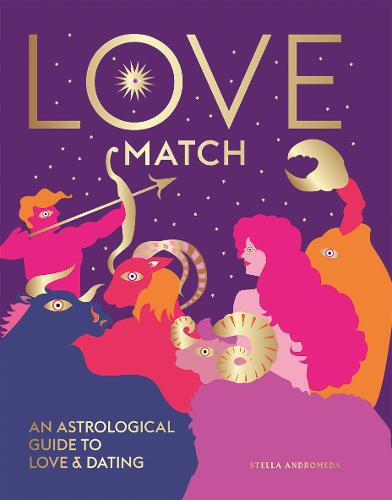 Love Match: An astrological guide to love and dating