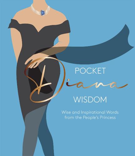 Pocket Diana Wisdom: Wise and Inspirational Words from the People's Princess (Pocket Wisdom)