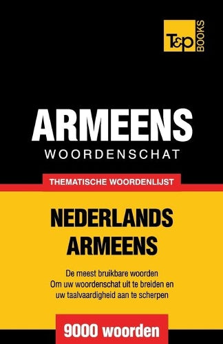 Thematische woordenschat Nederlands-Armeens - 9000 woorden: 148 (Dutch Collection)