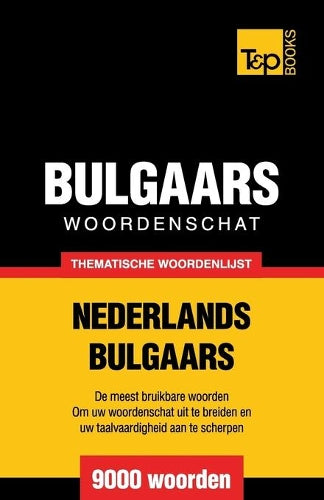 Thematische woordenschat Nederlands-Bulgaars - 9000 woorden: 15 (Dutch Collection)