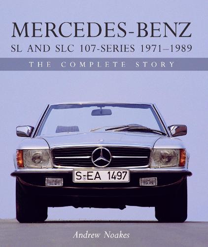 Mercedes-Benz SL and SLC 107-Series 1971-1989: The Complete Story