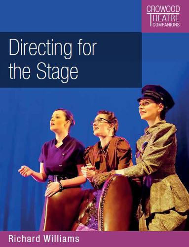 Directing for the Stage (Crowood Theatre Companions)
