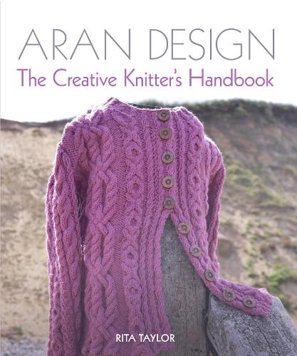 Aran Design: The Creative Knitter's Handbook