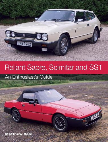 Reliant Sabre, Scimitar and SS1: An Enthusiast's Guide (Enthusiasts Guides)