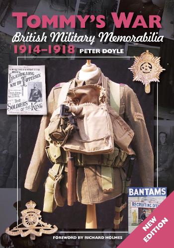 Tommy's War: British Military Memorabilia 1914-1918: British Military Memorabilia 1914-1918 New Edition