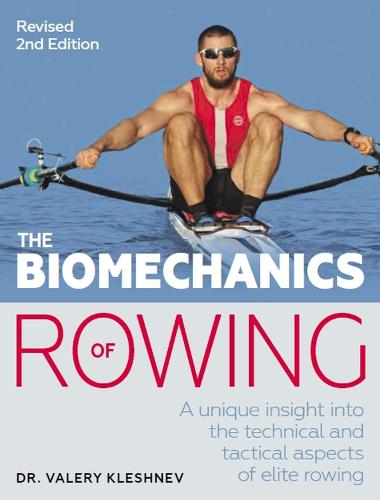 The Biomechanics of Rowing: A unique insight into the technical and tactical aspects of elite rowing