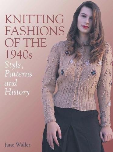 Knitting Fashions of the 1940s: Styles, Patterns and History