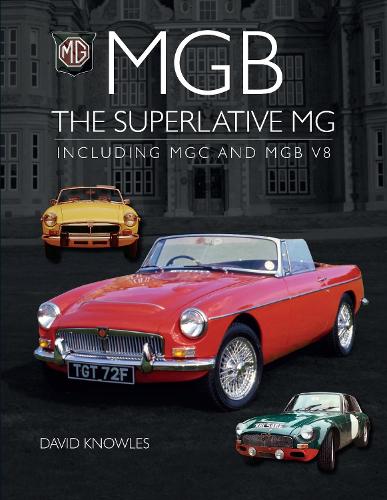 MGB - The superlative MG: Including MGC and MGB V8