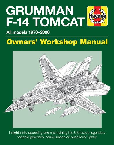 Grumman F14 Tomcat 1970-2006 (Owners' Workshop Manual)