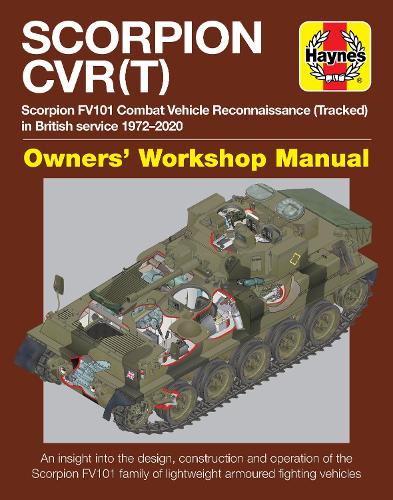Scorpion CVR(T): Scorpion FV101 Combat Vehicle Reconnaissance (Tracked) in British service 1972-2020 (Owners' Workshop Manual)
