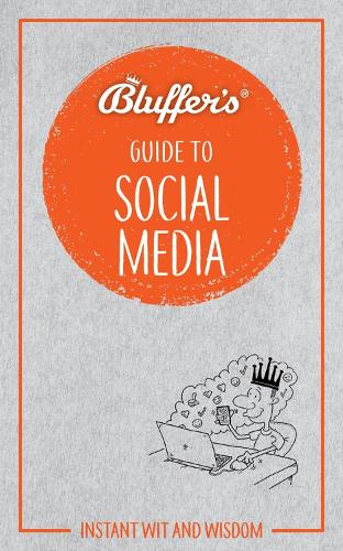 Bluffer's Guide To Social Media (Bluffer's Guides)