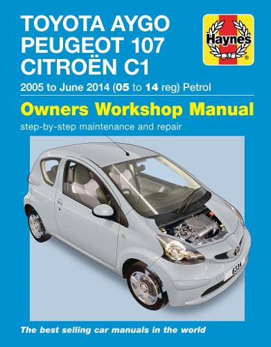 Toyota Aygo, Peugeot 107 & Citroen C1 Petrol Owners Workshop Manual: 2005-14