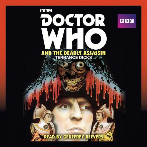 Doctor Who and the Deadly Assassin: A 4th Doctor novelisation (Dr Who Unabridged CD)