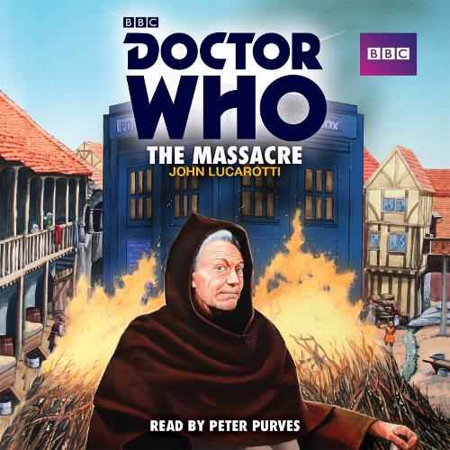 Doctor Who: The Massacre: A 1st Doctor Novelisation (BBC Physical Audio)