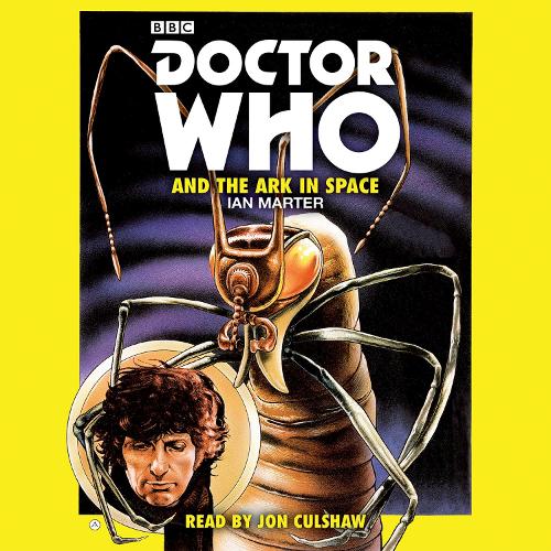 Doctor Who and the Ark in Space: A 4th Doctor novelisation (Dr Who)