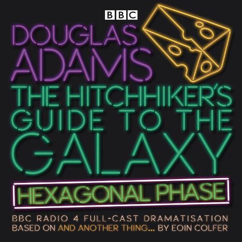 The Hitchhiker’s Guide to the Galaxy: Hexagonal Phase: And Another Thing... (BBC Radio 4 Adaptation)