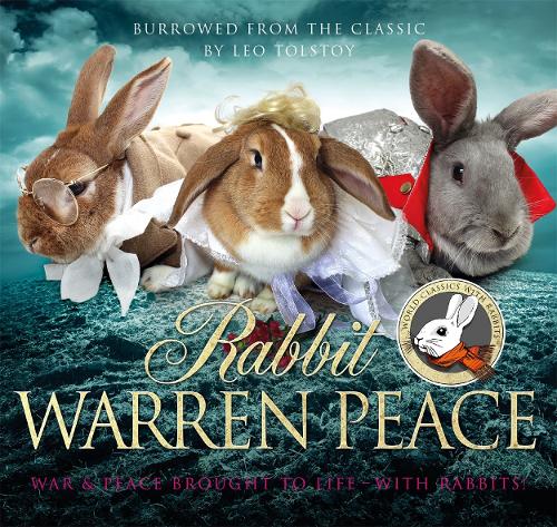 Rabbit Warren Peace: War & Peace Brought To Life With Rabbits! (Humour)