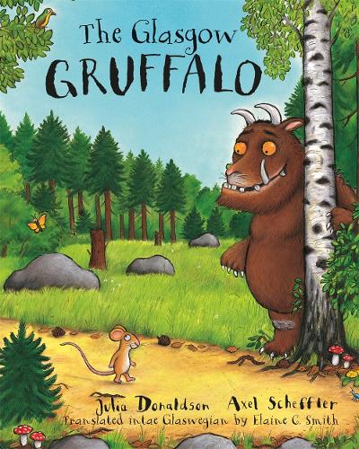 The Glasgow Gruffalo: The Gruffalo in Glaswegian (Gruffalo Scots Edtn)
